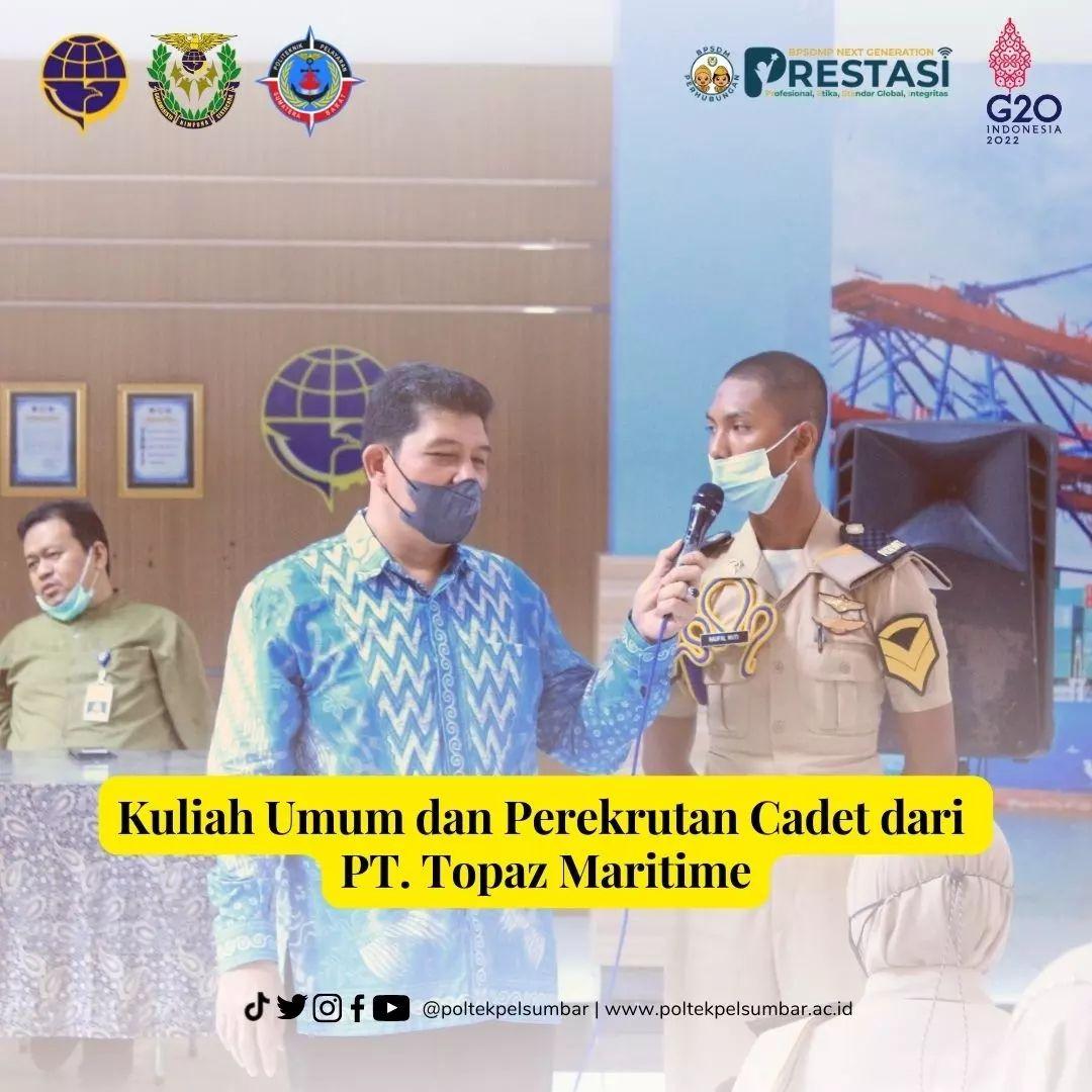 KULIAH UMUM DAN REKRUTMEN CADET OLEH PT. TOPAZ MARITIME